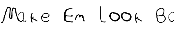 Make Em Look Bad font preview